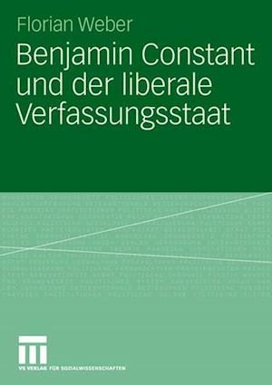 Benjamin Constant und der Liberale Verfassungsstaat