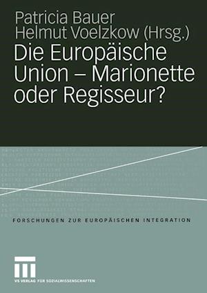 Die Europäische Union — Marionette oder Regisseur?