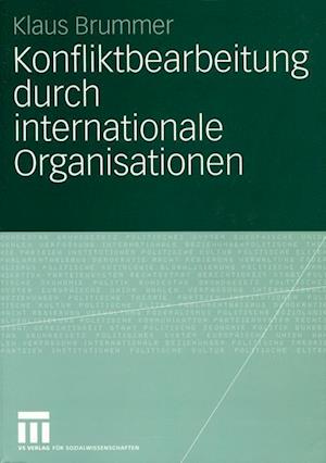 Konfliktbearbeitung durch Internationale Organisationen