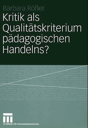 Kritik als Qualitätskriterium pädagogischen Handelns?