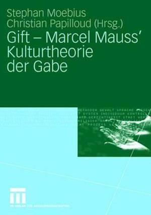 Gift - Marcel Mauss' Kulturtheorie der Gabe