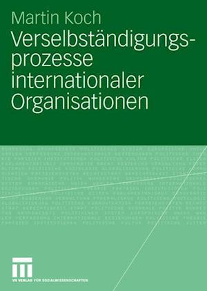 Verselbständigungsprozesse internationaler Organisationen