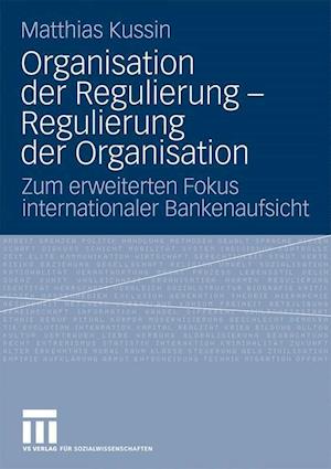 Organisation der Regulierung - Regulierung der Organisation
