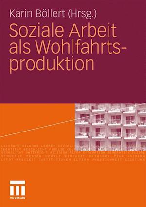 Soziale Arbeit als Wohlfahrtsproduktion