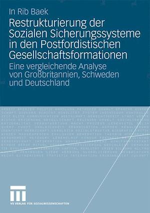 Restrukturierung Der Sozialen Sicherungssysteme in Den Postfordistischen Gesellschaftsformationen