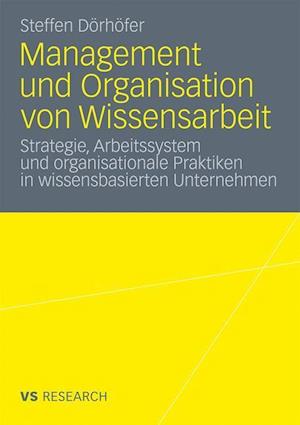 Management Und Organisation Von Wissensarbeit