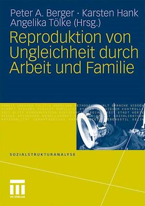 Reproduktion von Ungleichheit durch Arbeit und Familie