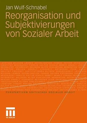 Reorganisation und Subjektivierungen von Sozialer Arbeit