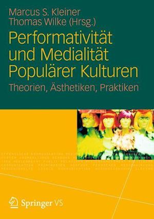 Performativität und Medialität Populärer Kulturen