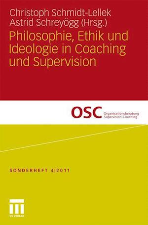 Philosophie, Ethik Und Ideologie in Coaching Und Supervision