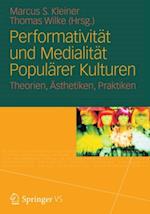 Performativität und Medialität Populärer Kulturen