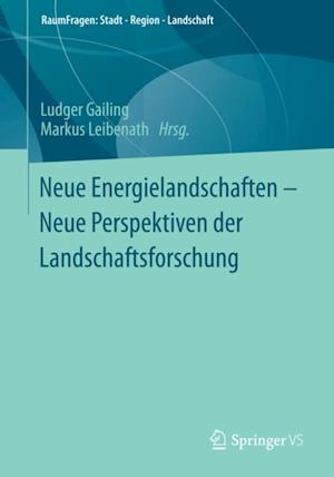 Neue Energielandschaften –  Neue Perspektiven der Landschaftsforschung