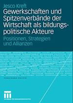 Gewerkschaften und Spitzenverbände der Wirtschaft als bildungspolitische Akteure