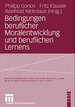 Bedingungen beruflicher Moralentwicklung und beruflichen Lernens