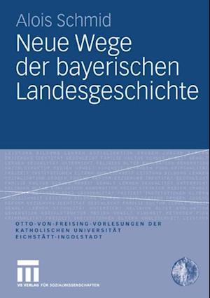 Neue Wege der bayerischen Landesgeschichte