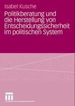 Politikberatung und die Herstellung von Entscheidungssicherheit im politischen System