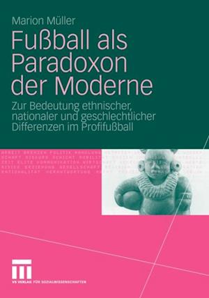 Fußball als Paradoxon der Moderne