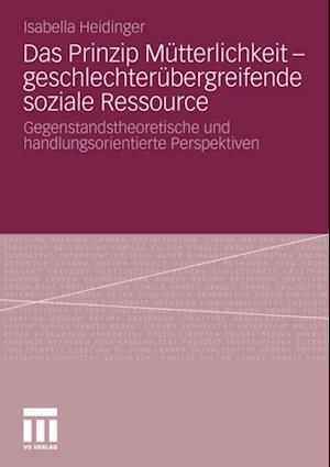 Das Prinzip Mütterlichkeit - geschlechterübergreifende soziale Ressource