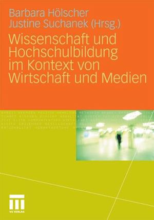 Wissenschaft und Hochschulbildung im Kontext von Wirtschaft und Medien