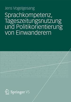 Sprachkompetenz, Tageszeitungsnutzung und Politikorientierung von Einwanderern