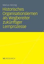 Historisches Organisationslernen als Wegbereiter zukünftiger Lernprozesse