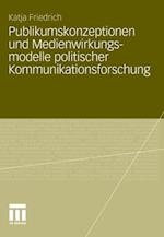 Publikumskonzeptionen und Medienwirkungsmodelle politischer Kommunikationsforschung