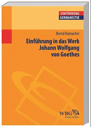 Einführung in das Werk Johann Wolfgang von Goethes