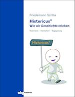 Historicus* - Wie wir Geschichte erleben