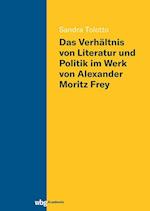 Das Verhältnis von Literatur und Politik im Werk von Alexander Moritz Frey