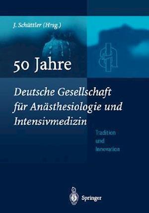 50 Jahre Deutsche Gesellschaft Fur an Sthesiologie Und Intensivmedizin