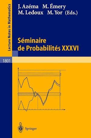 Séminaire de Probabilités XXXVI