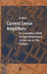 Current Sense Amplifiers for Embedded SRAM in High-Performance System-on-a-Chip Designs