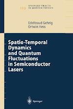 Spatio-Temporal Dynamics and Quantum Fluctuations in Semiconductor Lasers