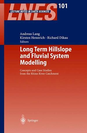 Long Term Hillslope and Fluvial System Modelling