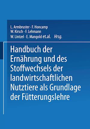 Handbuch Der Ernährung Und Des Stoffwechsels Der Landwirtschaftlichen Nutztiere ALS Grundlagen Der Fütterungslehre
