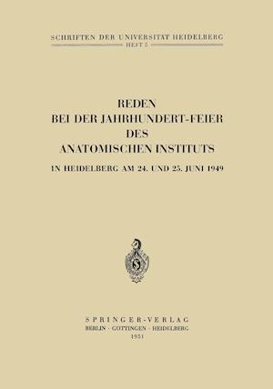 Reden Bei Der Jahrhundert-Feier Des Anatomischen Instituts in Heidelberg Am 24. Und 25. Juni 1949