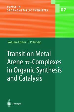 Transition Metal Arene p-Complexes in Organic Synthesis and Catalysis