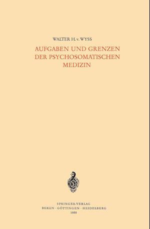 Aufgaben Und Grenzen Der Psychosomatischen Medizin