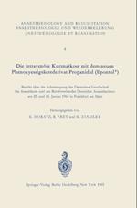 Die Intravenöse Kurznarkose Mit Dem Neuen Phenoxyessigsäurederivat Propanidid (Epontol(r))