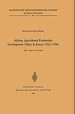 African Agricultural Production Development Policy in Kenya 1952–1965