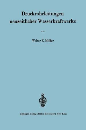 Druckrohrleitungen neuzeitlicher Wasserkraftwerke