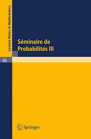 Séminaire de Probabilités III