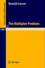 The Multiplier Problem.