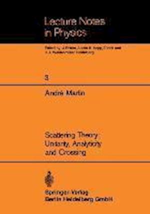 Scattering Theory: Unitarity, Analyticity and Crossing