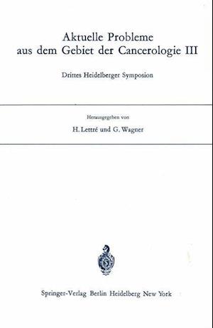 Aktuelle Probleme aus dem Gebiet der Cancerologie III