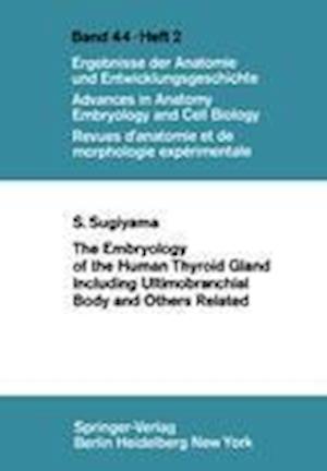 The Embryology of the Human Thyroid Gland Including Ultimobranchial Body and Others Related
