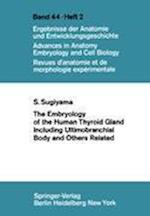 The Embryology of the Human Thyroid Gland Including Ultimobranchial Body and Others Related
