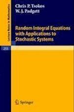 Random Integral Equations with Applications to Stochastic Systems