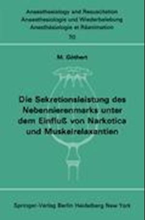 Die Sekretionsleistung des Nebennierenmarks Unter dem Einfluss von Narkotica und Muskelrelaxantien