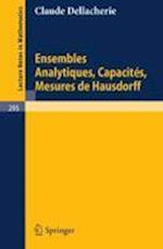 Ensembles Analytiques, Capacites, Mesures de Hausdorff